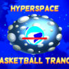 hyperspace basketball trance